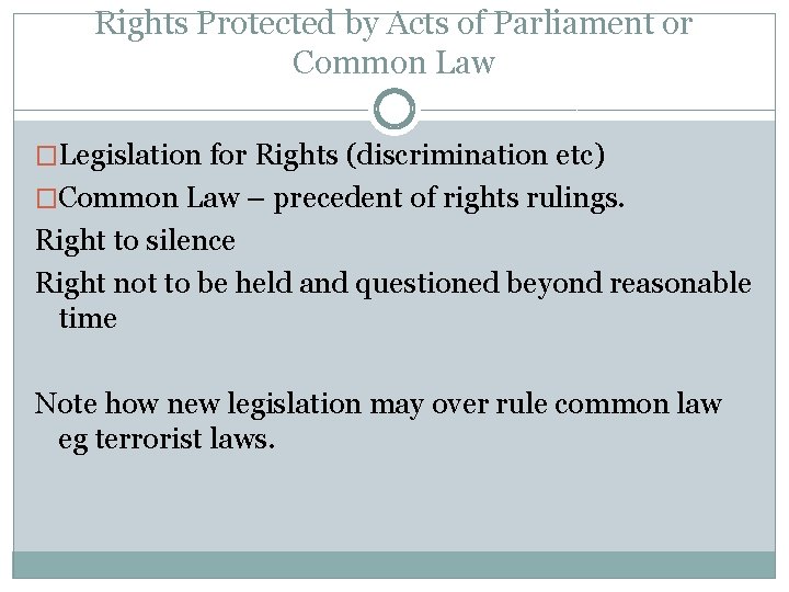 Rights Protected by Acts of Parliament or Common Law �Legislation for Rights (discrimination etc)