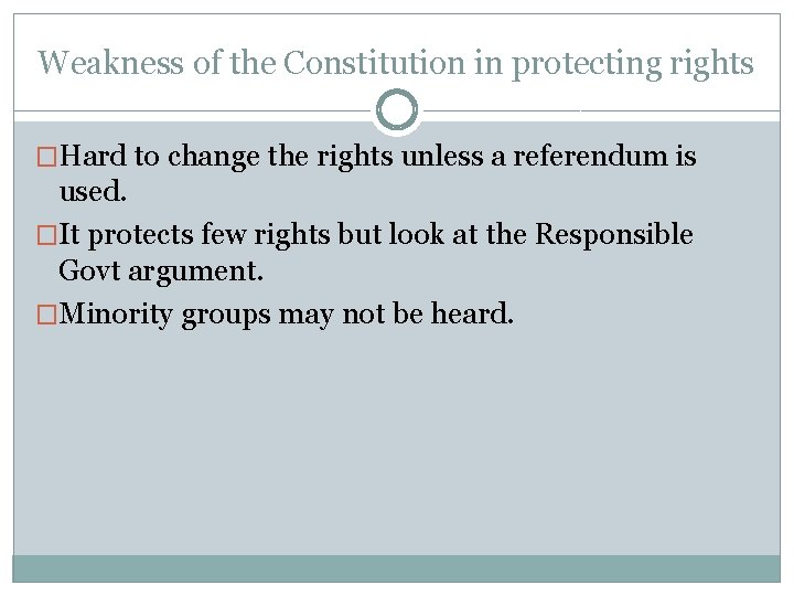 Weakness of the Constitution in protecting rights �Hard to change the rights unless a