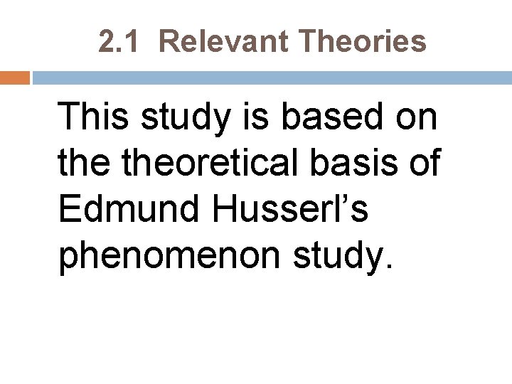 2. 1 Relevant Theories This study is based on theoretical basis of Edmund Husserl’s