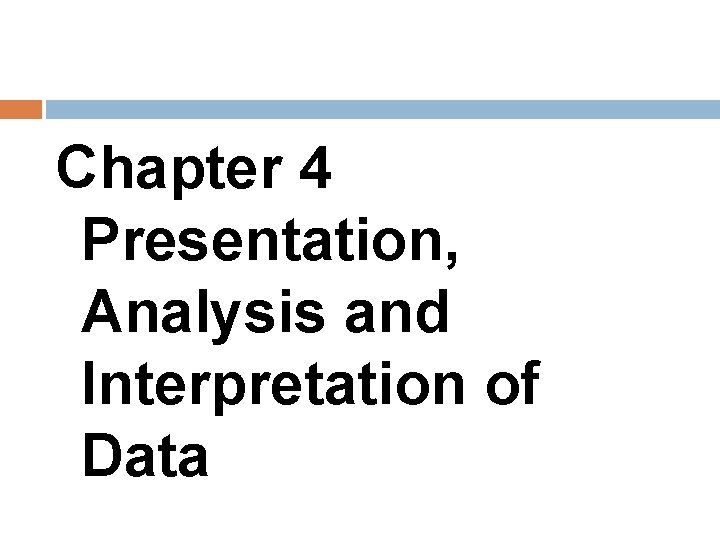 Chapter 4 Presentation, Analysis and Interpretation of Data 