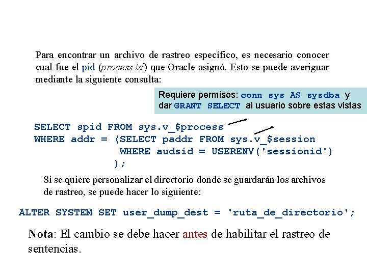 Para encontrar un archivo de rastreo específico, es necesario conocer cual fue el pid