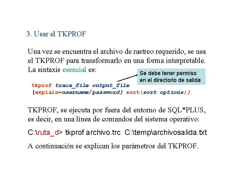 3. Usar el TKPROF Una vez se encuentra el archivo de rastreo requerido, se