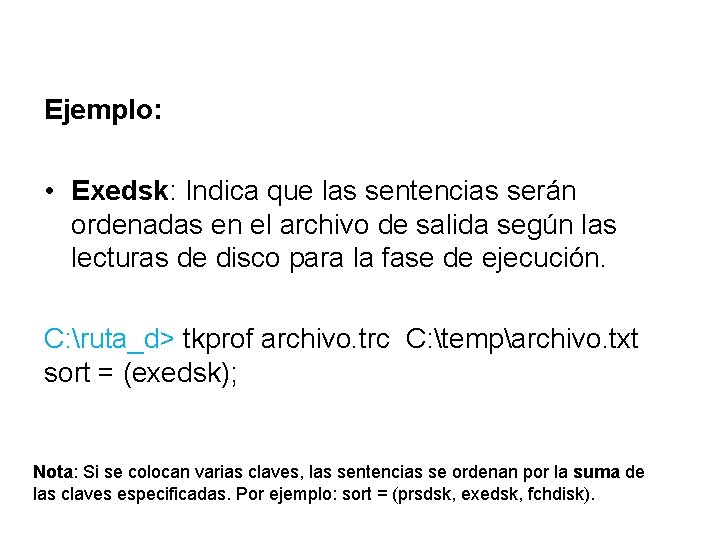 Ejemplo: • Exedsk: Indica que las sentencias serán ordenadas en el archivo de salida