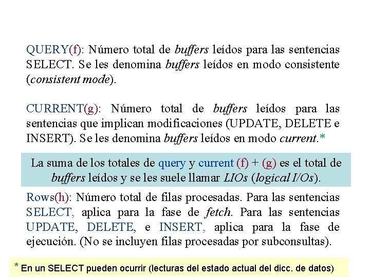 QUERY(f): Número total de buffers leídos para las sentencias SELECT. Se les denomina buffers