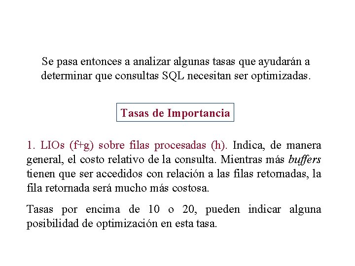 Se pasa entonces a analizar algunas tasas que ayudarán a determinar que consultas SQL