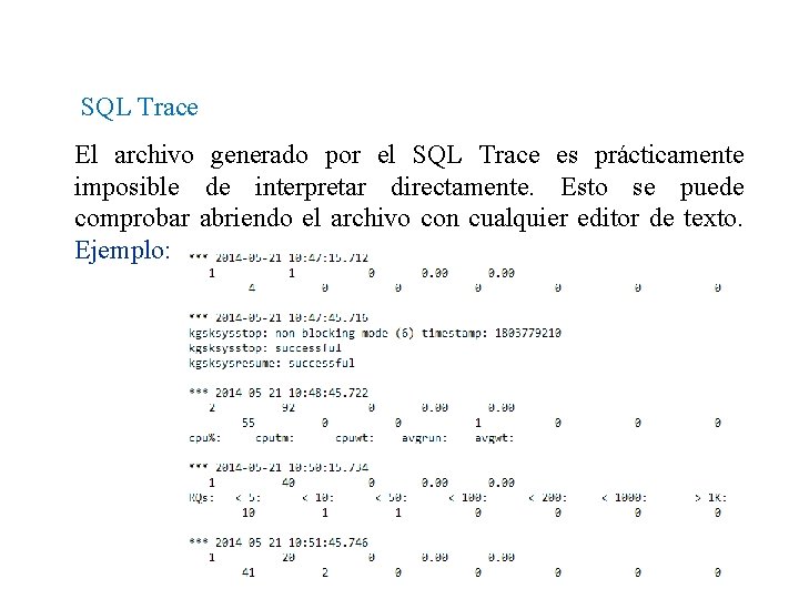 SQL Trace El archivo generado por el SQL Trace es prácticamente imposible de interpretar