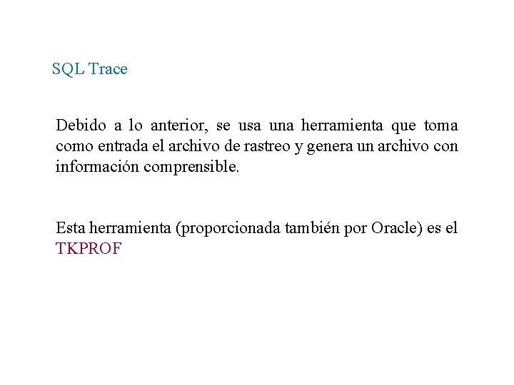 SQL Trace Debido a lo anterior, se usa una herramienta que toma como entrada