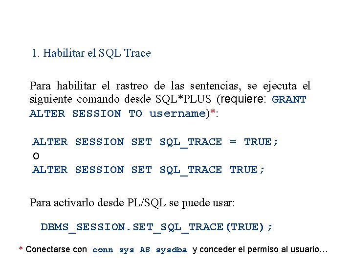 1. Habilitar el SQL Trace Para habilitar el rastreo de las sentencias, se ejecuta