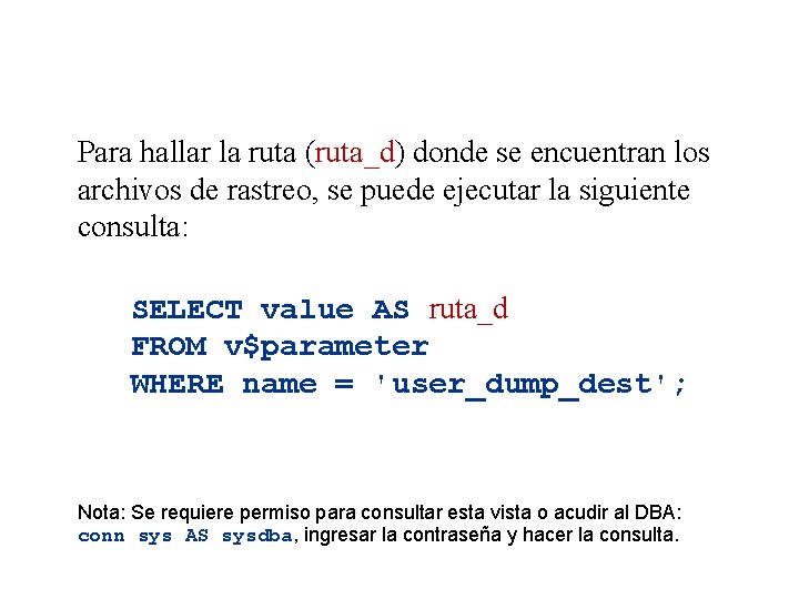 Para hallar la ruta (ruta_d) donde se encuentran los archivos de rastreo, se puede