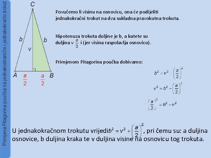 Primjena Pitagorina poučka na jednakostranični i jednakokračni trokut Povučemo li visinu na osnovicu, ona