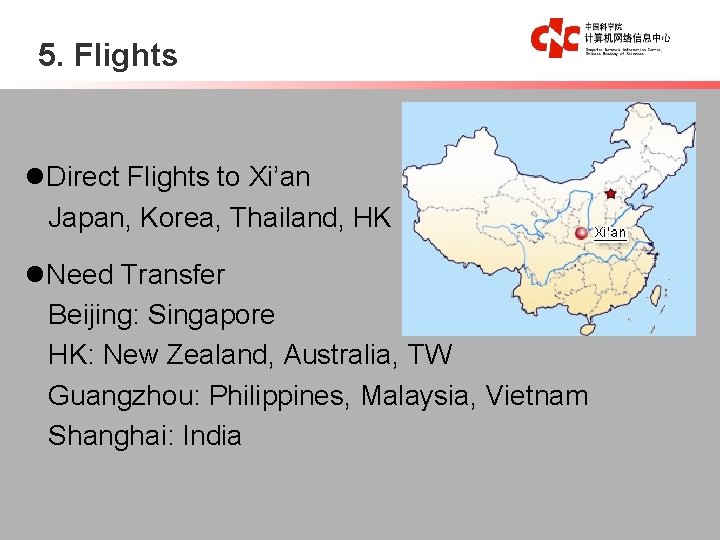 5. Flights l. Direct Flights to Xi’an Japan, Korea, Thailand, HK l. Need Transfer