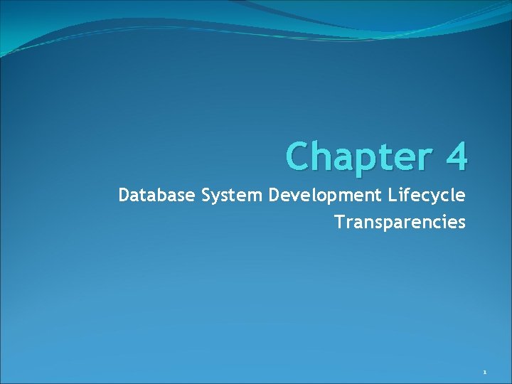 Chapter 4 Database System Development Lifecycle Transparencies 1 