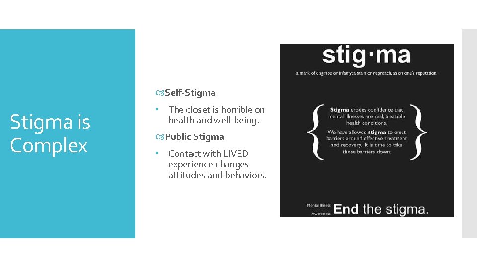  Self-Stigma is Complex • The closet is horrible on health and well-being. Public