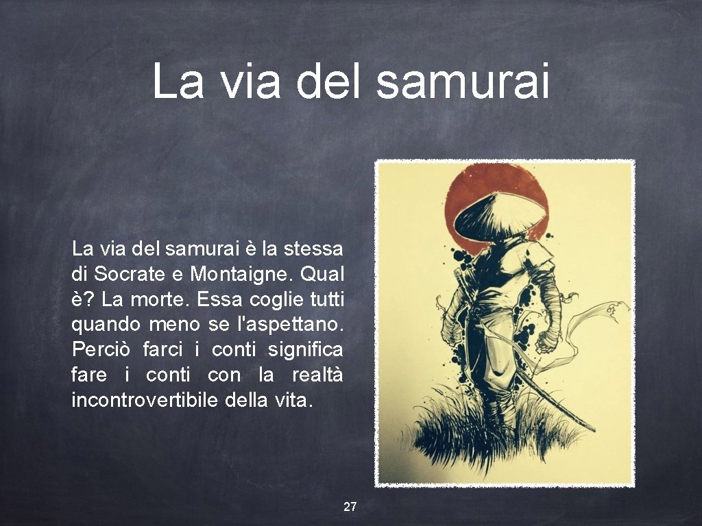 La via del samurai è la stessa di Socrate e Montaigne. Qual è? La