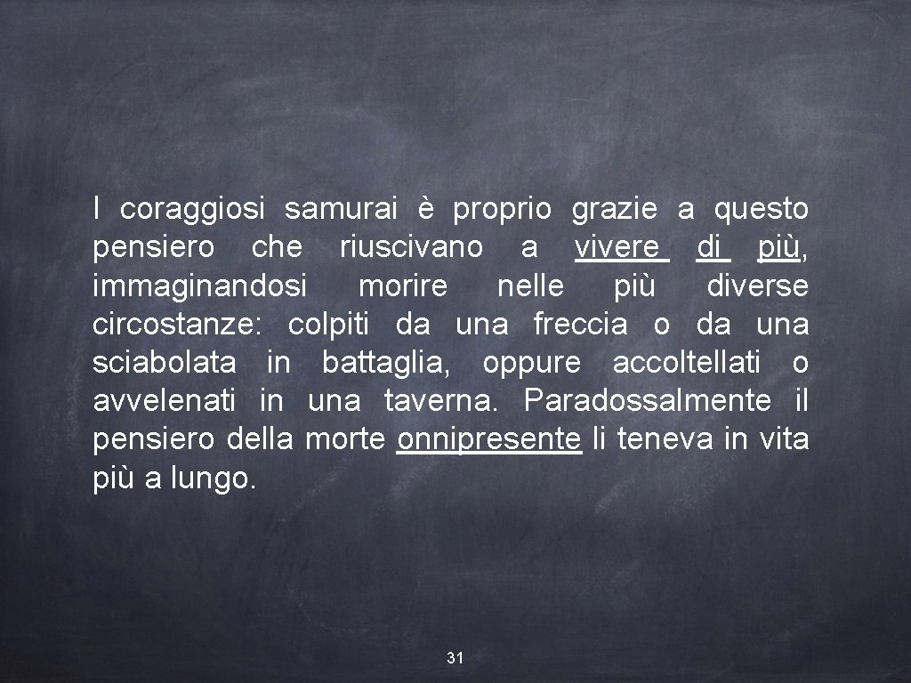 I coraggiosi samurai è proprio grazie a questo pensiero che riuscivano a vivere di