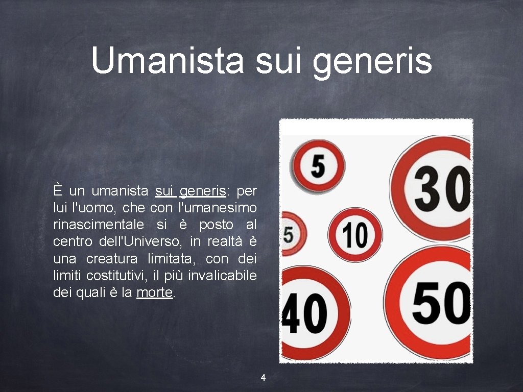 Umanista sui generis È un umanista sui generis: per lui l'uomo, che con l'umanesimo