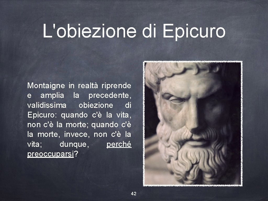 L'obiezione di Epicuro Montaigne in realtà riprende e amplia la precedente, validissima obiezione di