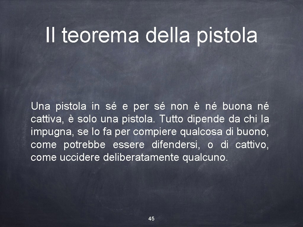 Il teorema della pistola Una pistola in sé e per sé non è né