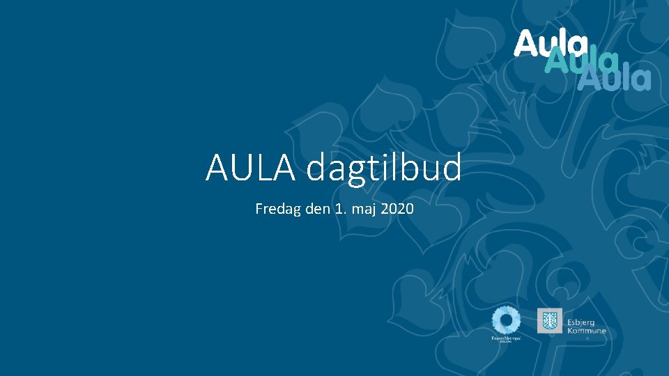 AULA dagtilbud Fredag den 1. maj 2020 