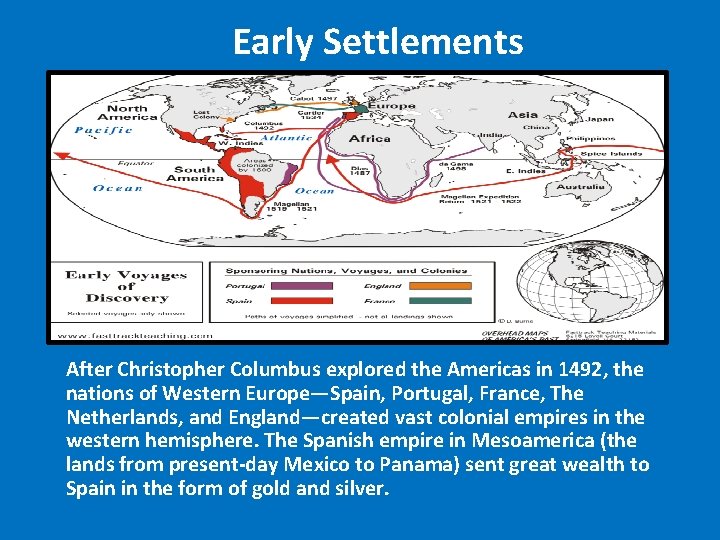 Early Settlements After Christopher Columbus explored the Americas in 1492, the nations of Western