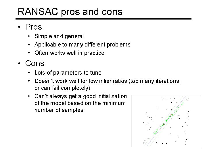 RANSAC pros and cons • Pros • Simple and general • Applicable to many