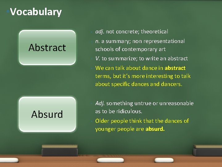  • Vocabulary Abstract Absurd • adj. not concrete; theoretical • n. a summary;