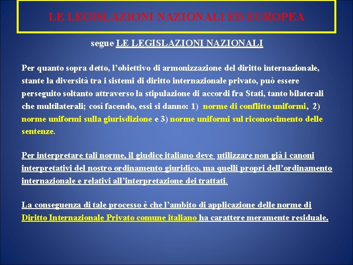 LE LEGISLAZIONI NAZIONALI ED EUROPEA segue LE LEGISLAZIONI NAZIONALI Per quanto sopra detto, l’obiettivo