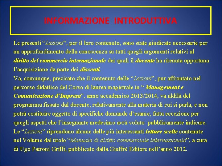 INFORMAZIONE INTRODUTTIVA Le presenti “Lezioni”, per il loro contenuto, sono state giudicate necessarie per