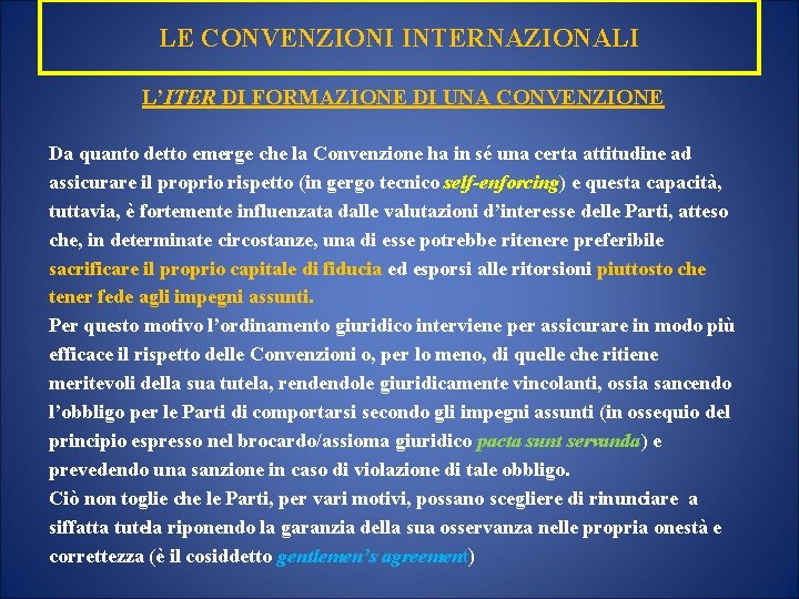 LE CONVENZIONI INTERNAZIONALI L’ITER DI FORMAZIONE DI UNA CONVENZIONE Da quanto detto emerge che