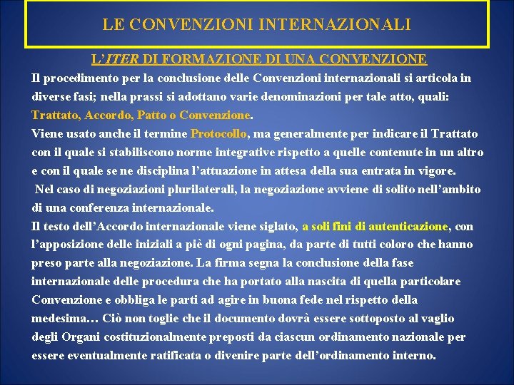 LE CONVENZIONI INTERNAZIONALI L’ITER DI FORMAZIONE DI UNA CONVENZIONE Il procedimento per la conclusione