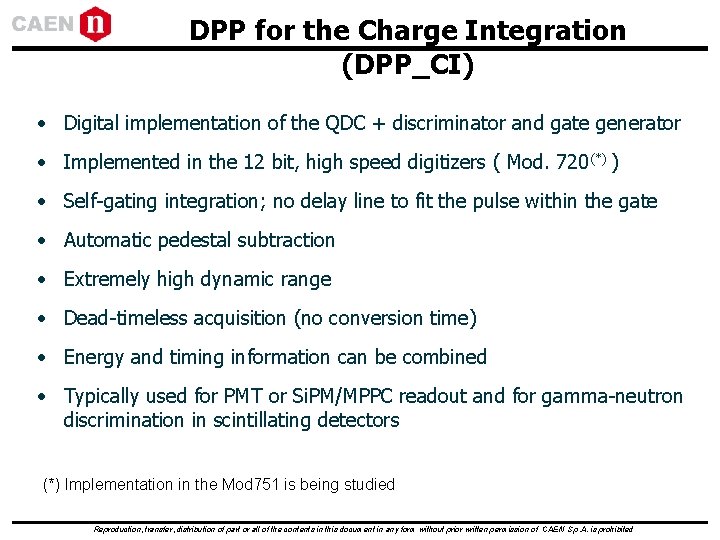 DPP for the Charge Integration (DPP_CI) • Digital implementation of the QDC + discriminator DPP for the Charge Integration (DPP_CI) • Digital implementation of the QDC + discriminator