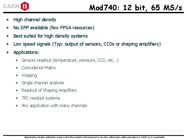 Mod 740: 12 bit, 65 MS/s • High channel density • No DPP available Mod 740: 12 bit, 65 MS/s • High channel density • No DPP available