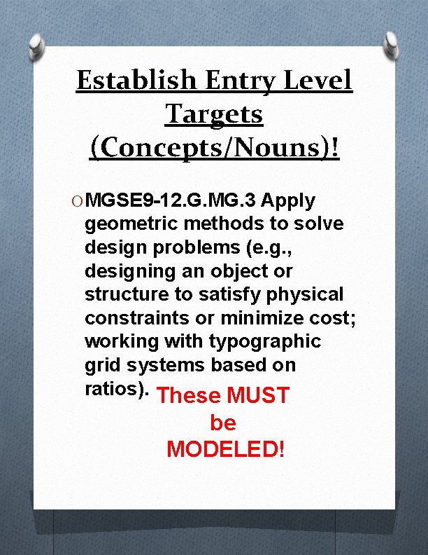 Establish Entry Level Targets (Concepts/Nouns)! O MGSE 9 -12. G. MG. 3 Apply geometric