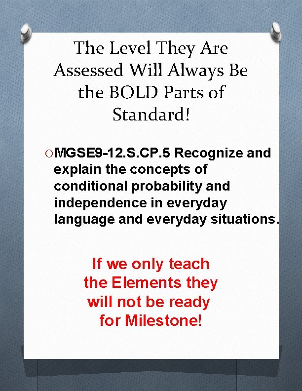 The Level They Are Assessed Will Always Be the BOLD Parts of Standard! O