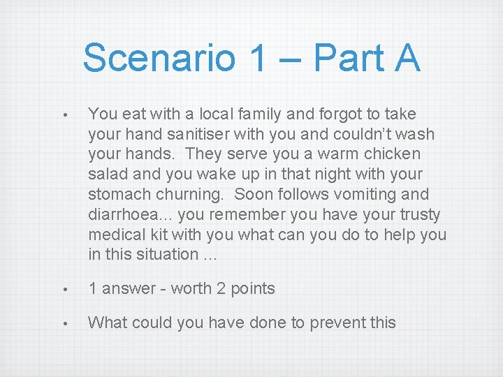 Scenario 1 – Part A • You eat with a local family and forgot