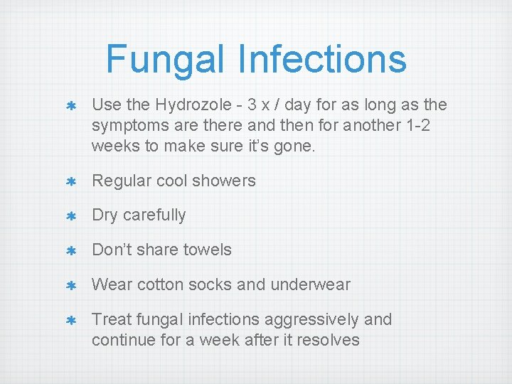 Fungal Infections Use the Hydrozole - 3 x / day for as long as