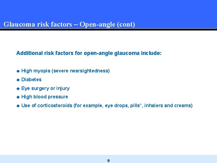 Glaucoma risk factors – Open-angle (cont) Additional risk factors for open-angle glaucoma include: u Glaucoma risk factors – Open-angle (cont) Additional risk factors for open-angle glaucoma include: u