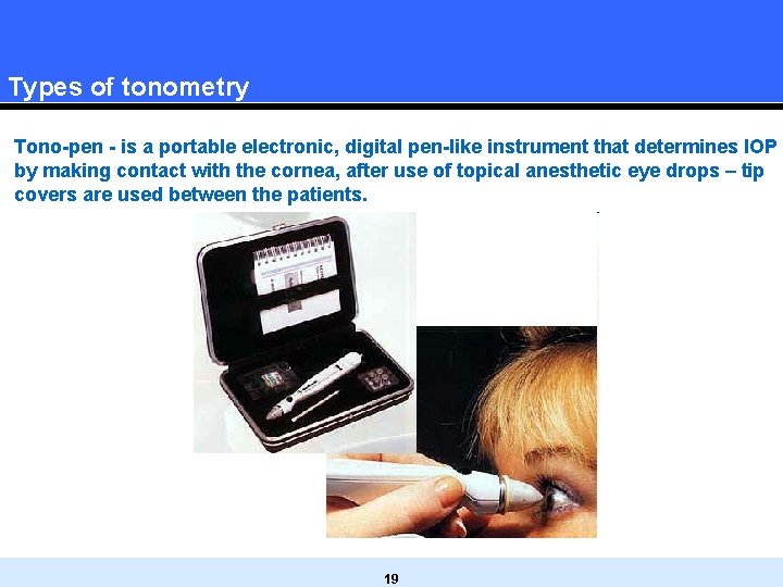 Types of tonometry Tono-pen - is a portable electronic, digital pen-like instrument that determines Types of tonometry Tono-pen - is a portable electronic, digital pen-like instrument that determines