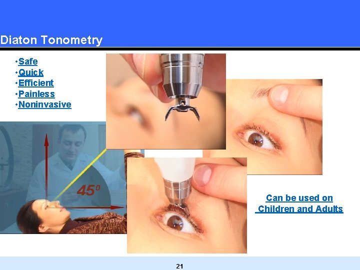 Diaton Tonometry • Safe • Quick • Efficient • Painless • Noninvasive Can be Diaton Tonometry • Safe • Quick • Efficient • Painless • Noninvasive Can be