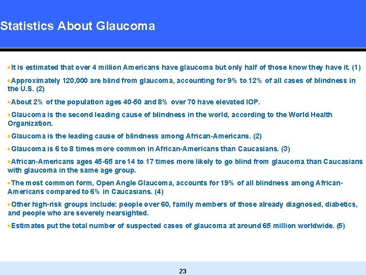 Statistics About Glaucoma ·It is estimated that over 4 million Americans have glaucoma but Statistics About Glaucoma ·It is estimated that over 4 million Americans have glaucoma but