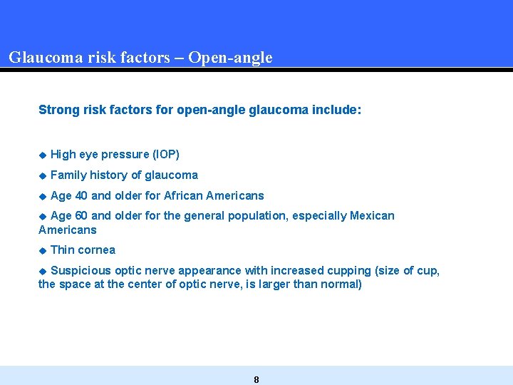Glaucoma risk factors – Open-angle Strong risk factors for open-angle glaucoma include: u High Glaucoma risk factors – Open-angle Strong risk factors for open-angle glaucoma include: u High