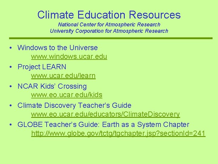 Climate Education Resources National Center for Atmospheric Research University Corporation for Atmospheric Research •