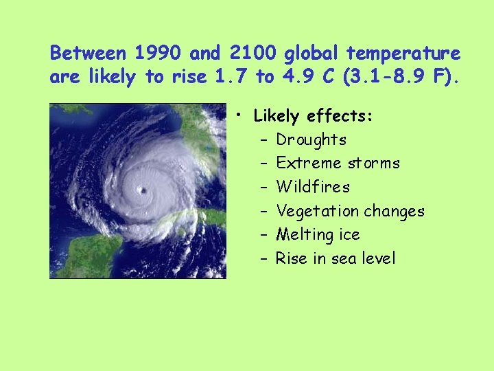 Between 1990 and 2100 global temperature are likely to rise 1. 7 to 4.
