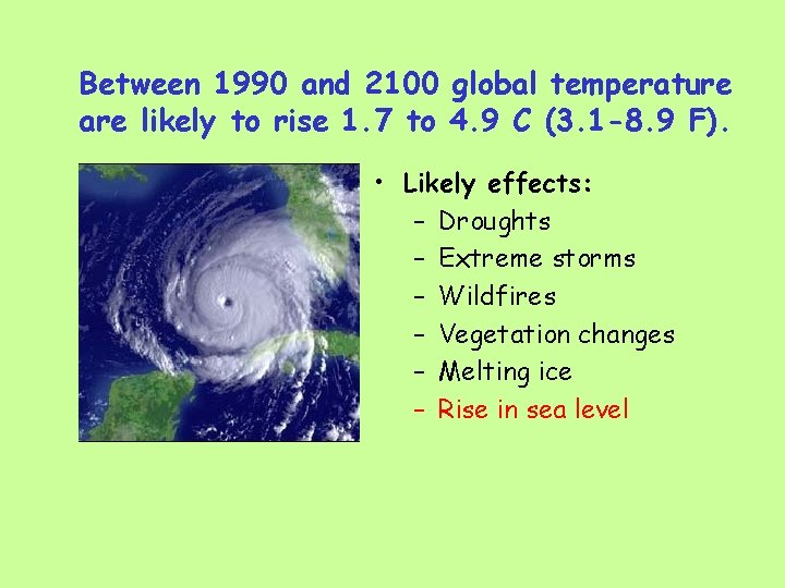 Between 1990 and 2100 global temperature are likely to rise 1. 7 to 4.