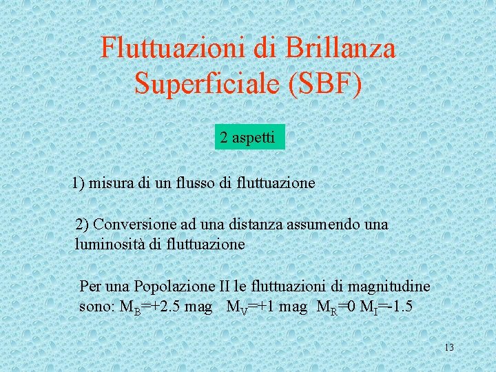 Fluttuazioni di Brillanza Superficiale (SBF) 2 aspetti 1) misura di un flusso di fluttuazione