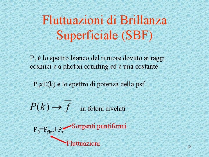 Fluttuazioni di Brillanza Superficiale (SBF) P 1 è lo spettro bianco del rumore dovuto