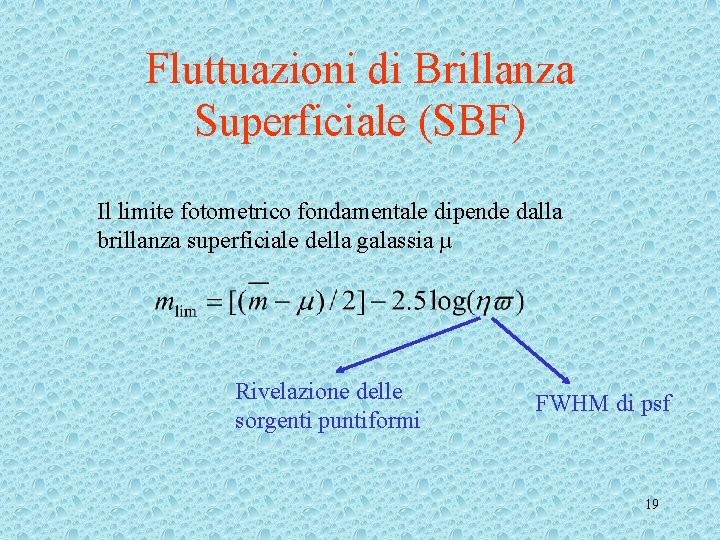 Fluttuazioni di Brillanza Superficiale (SBF) Il limite fotometrico fondamentale dipende dalla brillanza superficiale della