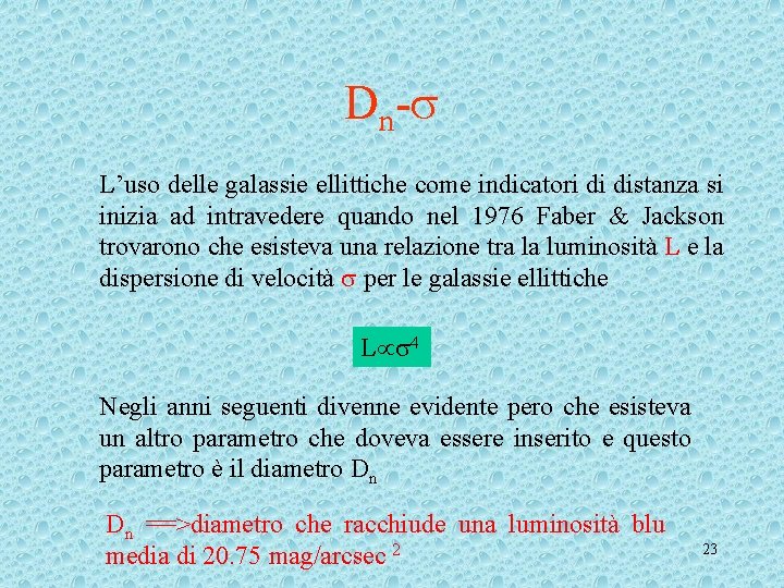 Dn- L’uso delle galassie ellittiche come indicatori di distanza si inizia ad intravedere quando