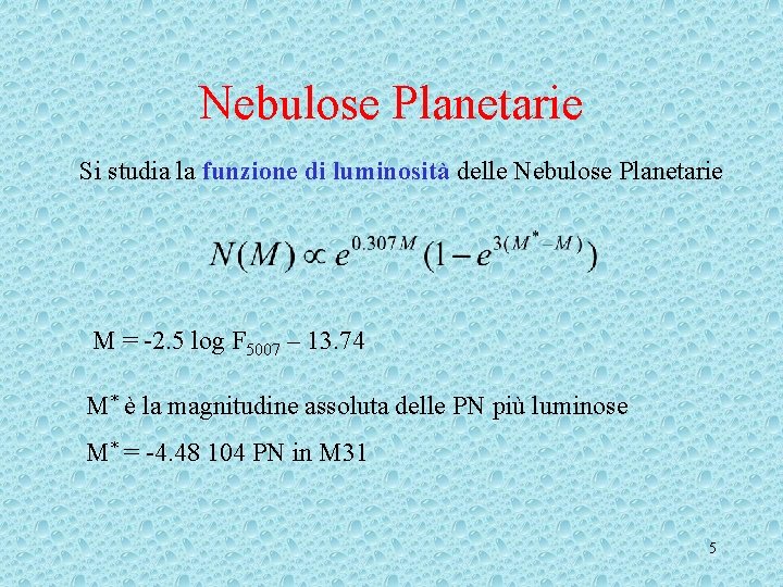 Nebulose Planetarie Si studia la funzione di luminosità delle Nebulose Planetarie M = -2.