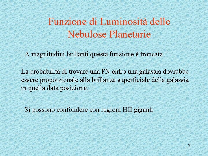 Funzione di Luminosità delle Nebulose Planetarie A magnitudini brillanti questa funzione è troncata La